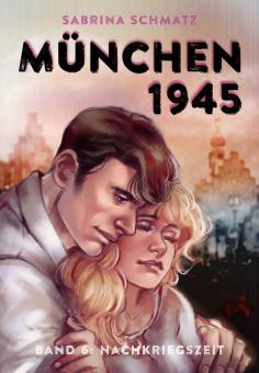 München 1945 Band 6 - Nachkriegszeit – von Sabrina Schmatz 