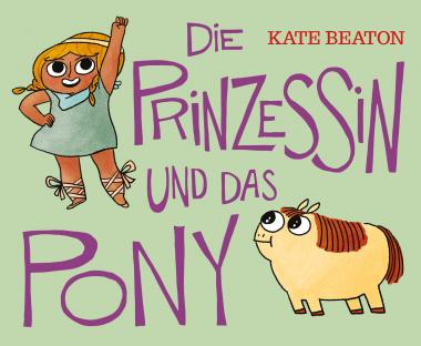 Die Prinzessin und das Pony - Kate Beaton – ab 3 Jahre Lesealter 